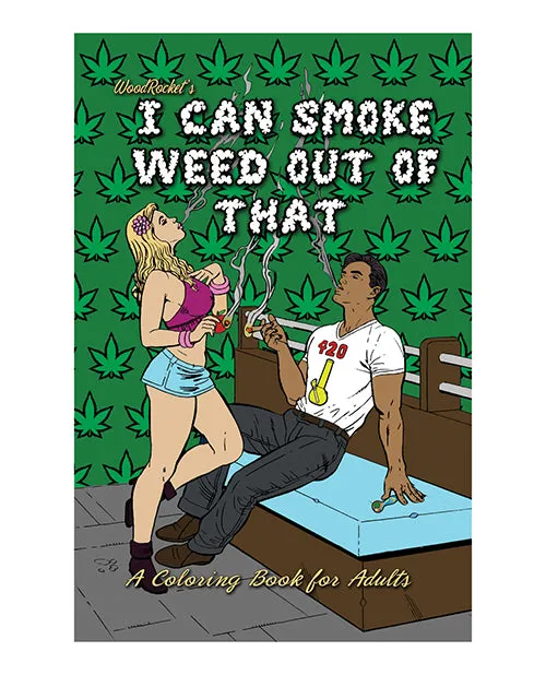 Wood Rocket I Can Smoke Weed Out of That Coloring Book